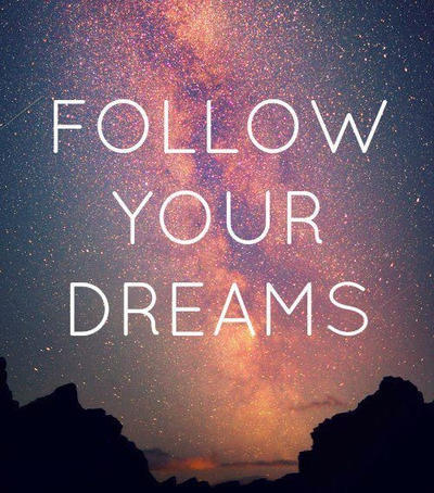 follow_your_dreams_by_jenneditions123-d5wyr6g